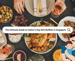 The Ultimate Guide to Father's Day Mini Buffets in Singapore